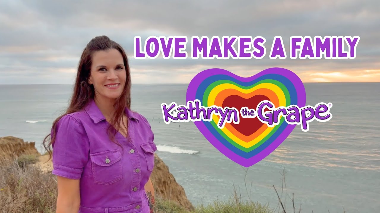 Love Makes a Family | Kathryn the Grape Song Honoring Loving Families and Friends