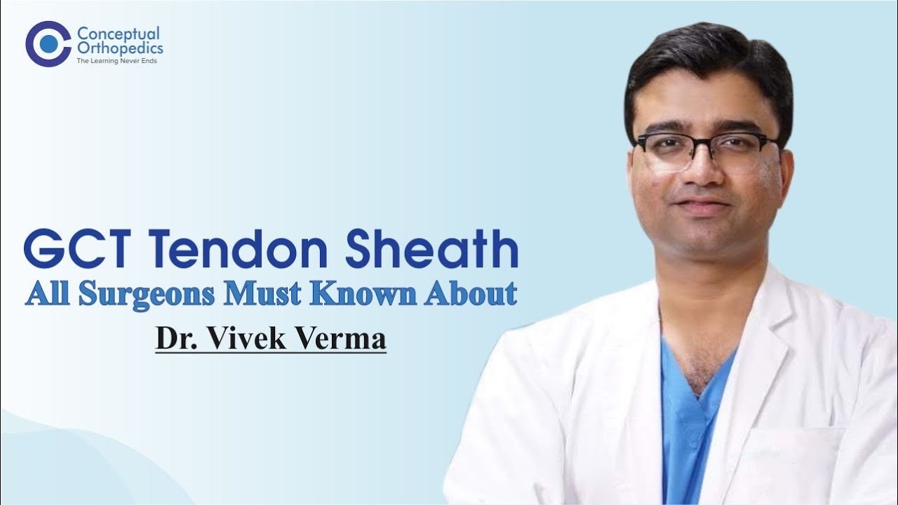 GCT Tendon Sheath | Dr. Vivek Verna @ConceptualOrthopedics