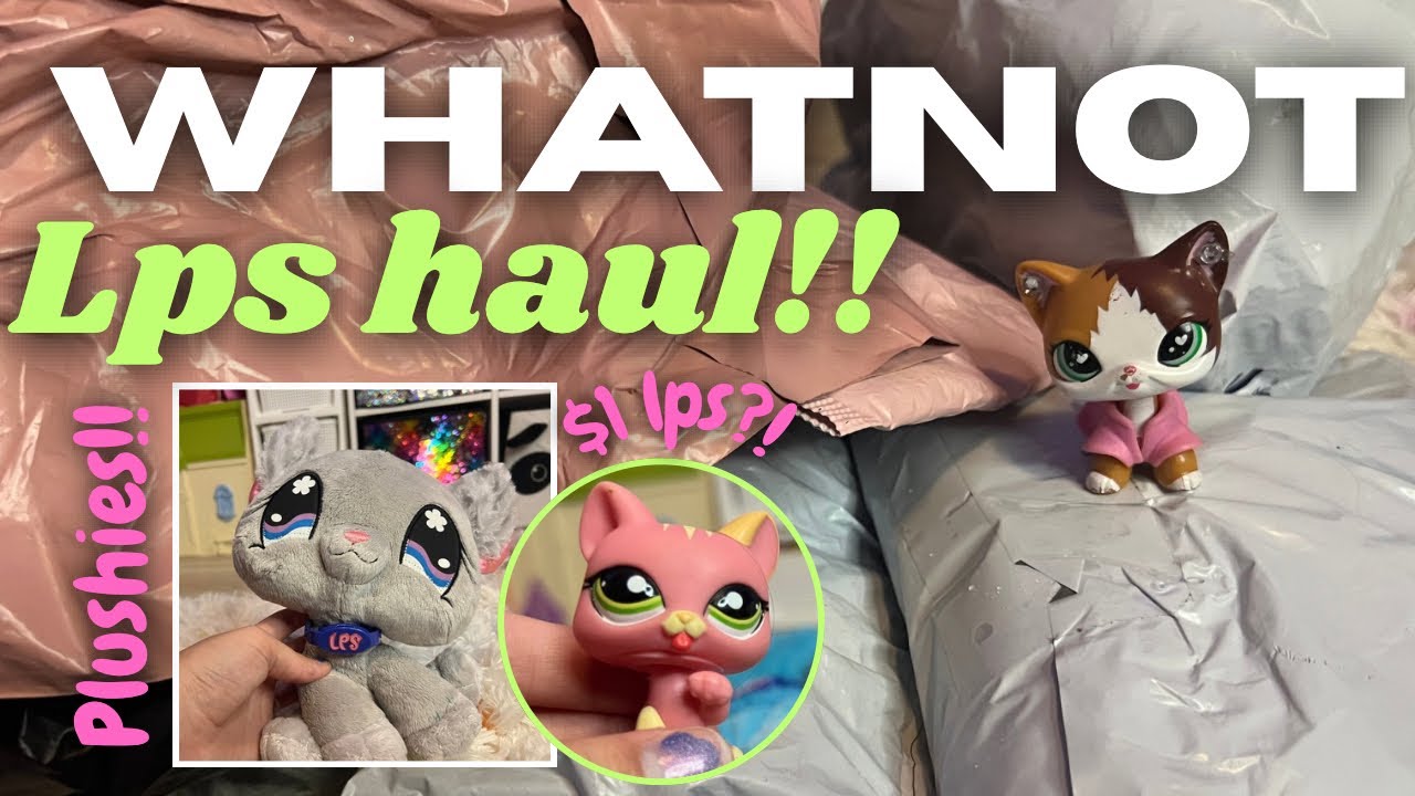 HUGE lps WHATNOT HAUL!! - plushies, dreamies and more 