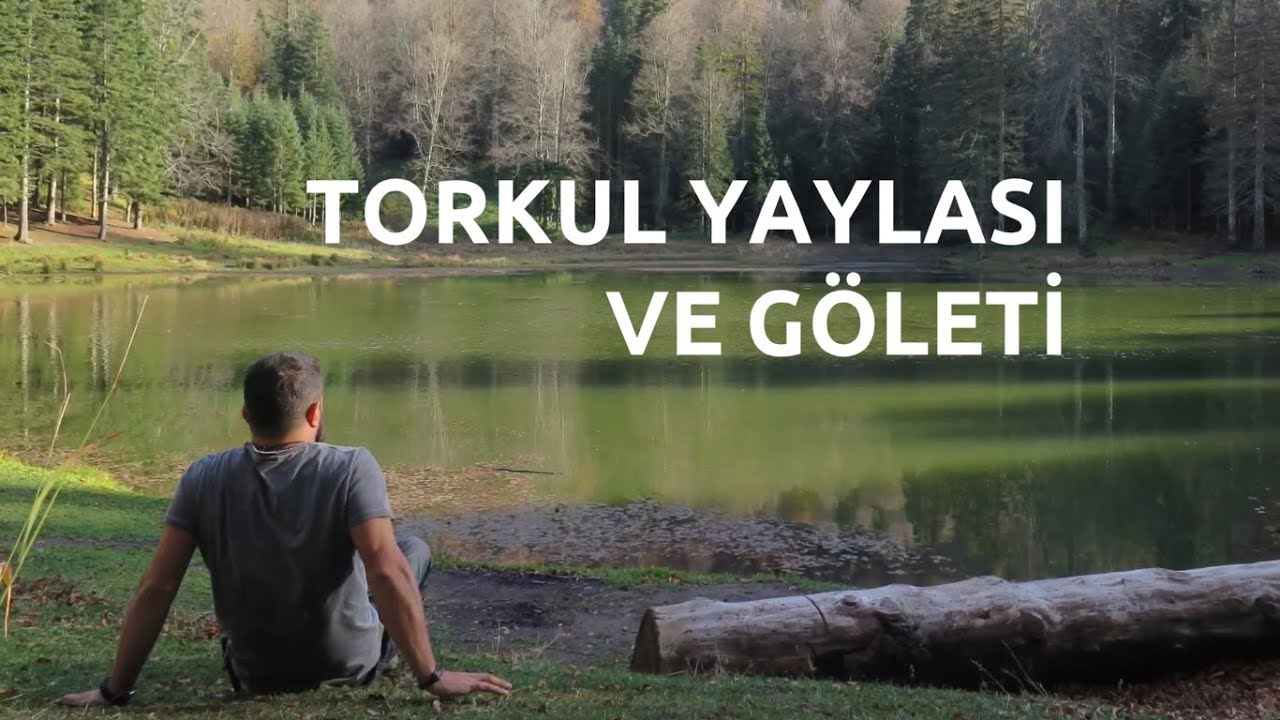 Torkul Yaylası ve Göleti