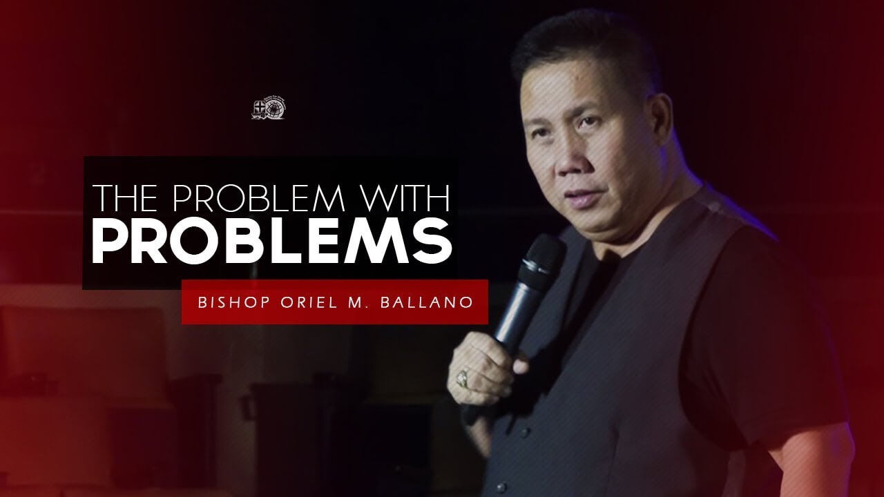 The Problem with Problems by Bishop Oriel M. Ballano