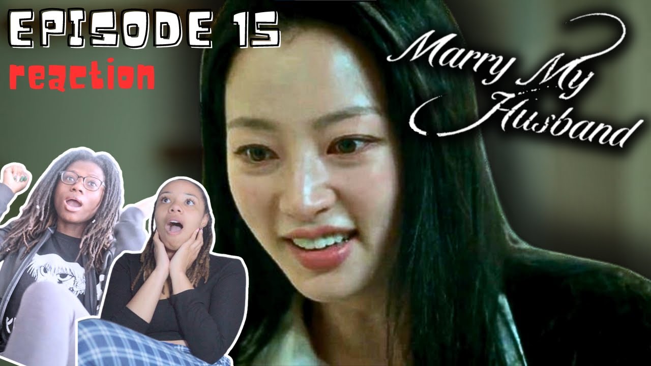 MARRY MY HUSBAND (내 남편과 결혼해줘) - EPISODE 15 | REACTION