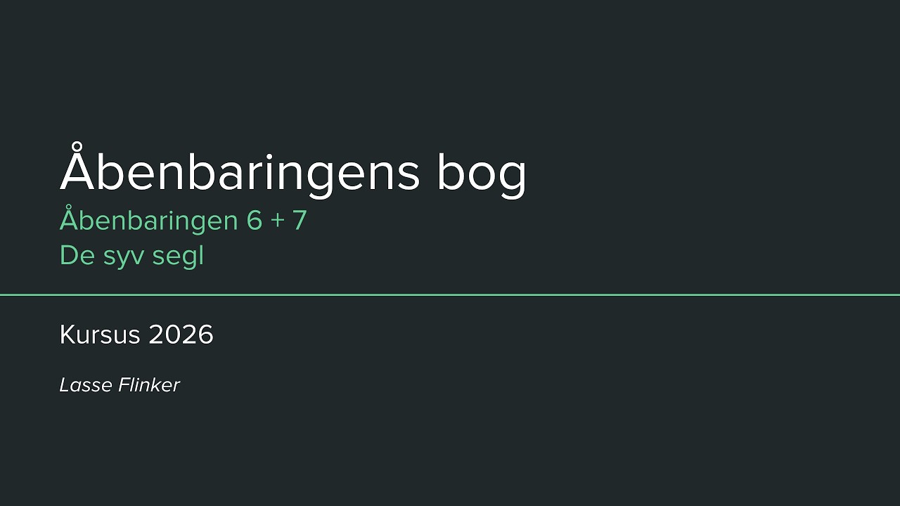 5. Åbenbaringen 6 + 7 - De syv segl - Lasse Flinker | Kursus i Åbenbaringsbogen
