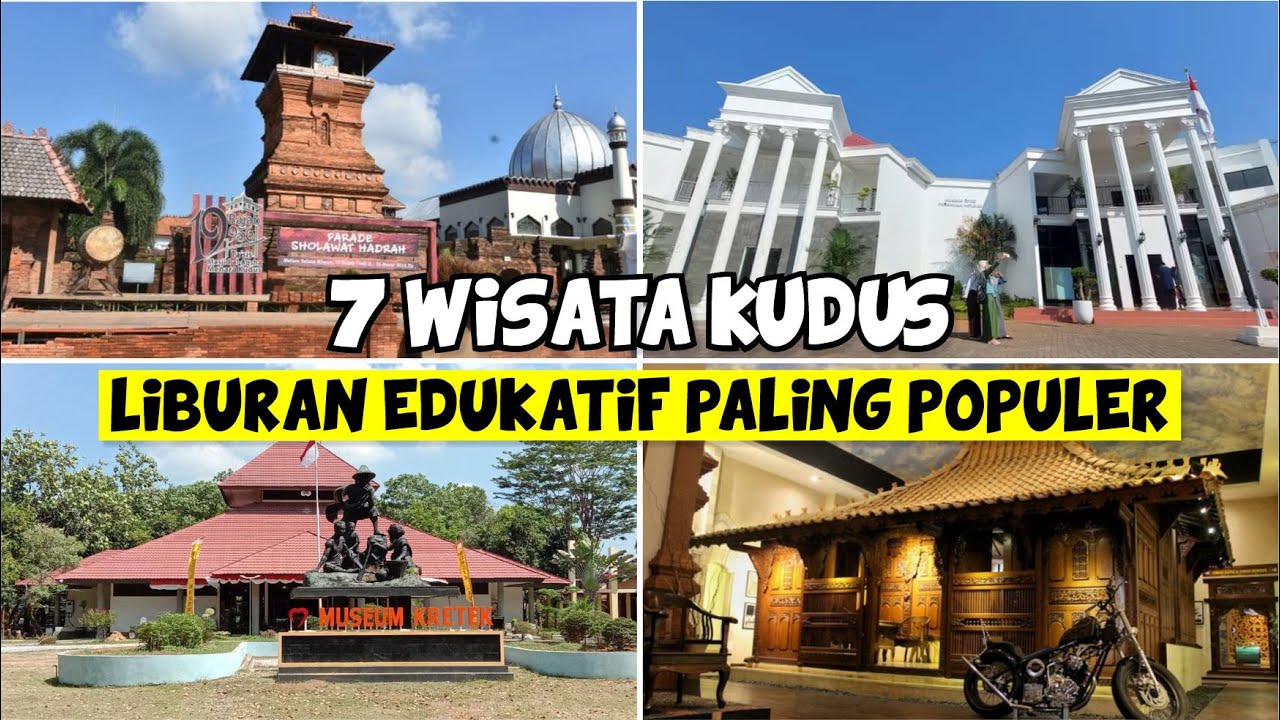 7 TEMPAT WISATA EDUKATIF DI KUDUS PALING POPULER | WISATA JAWA TENGAH