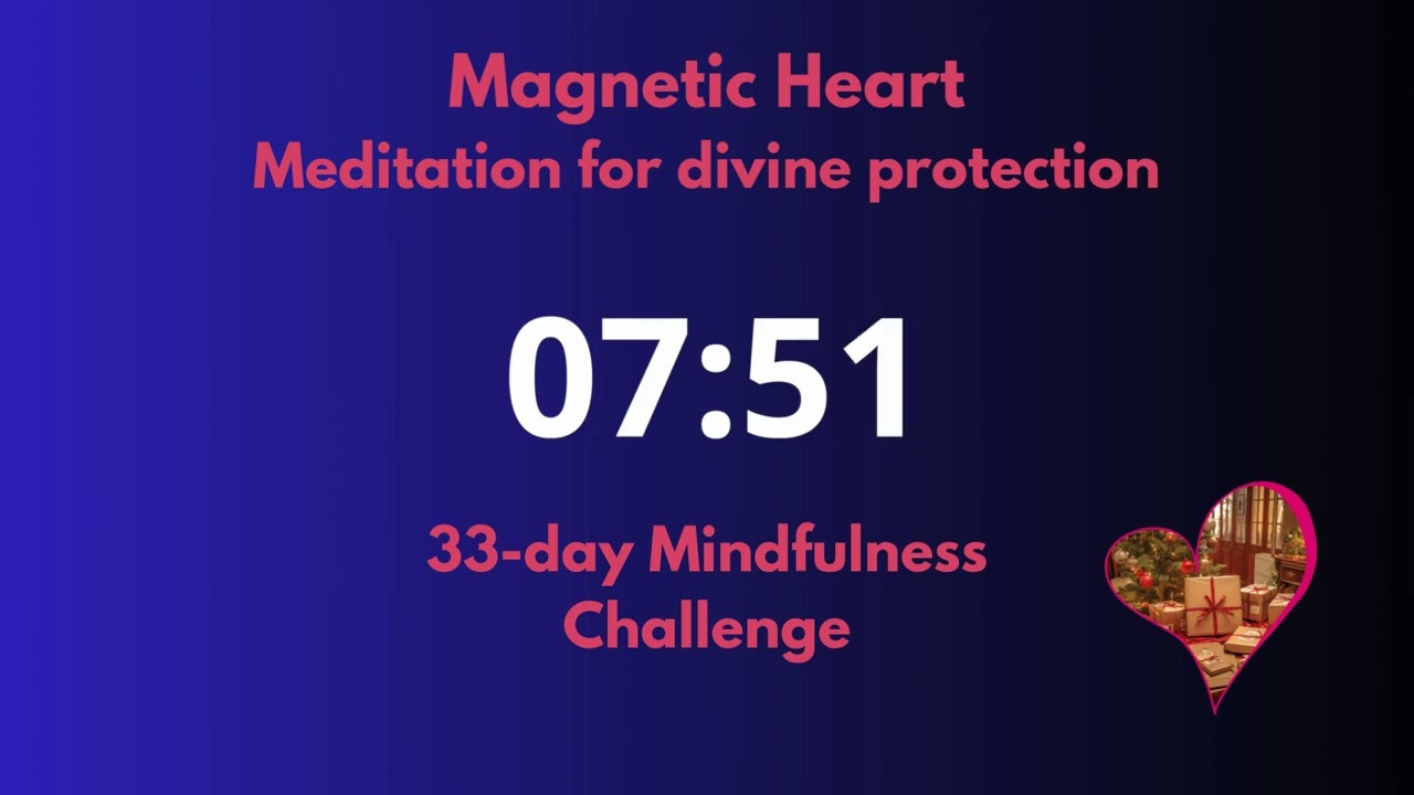 💓 Magnetic Heart Meditation to activate Divine protection and attract synchronicities (Day 14/33)