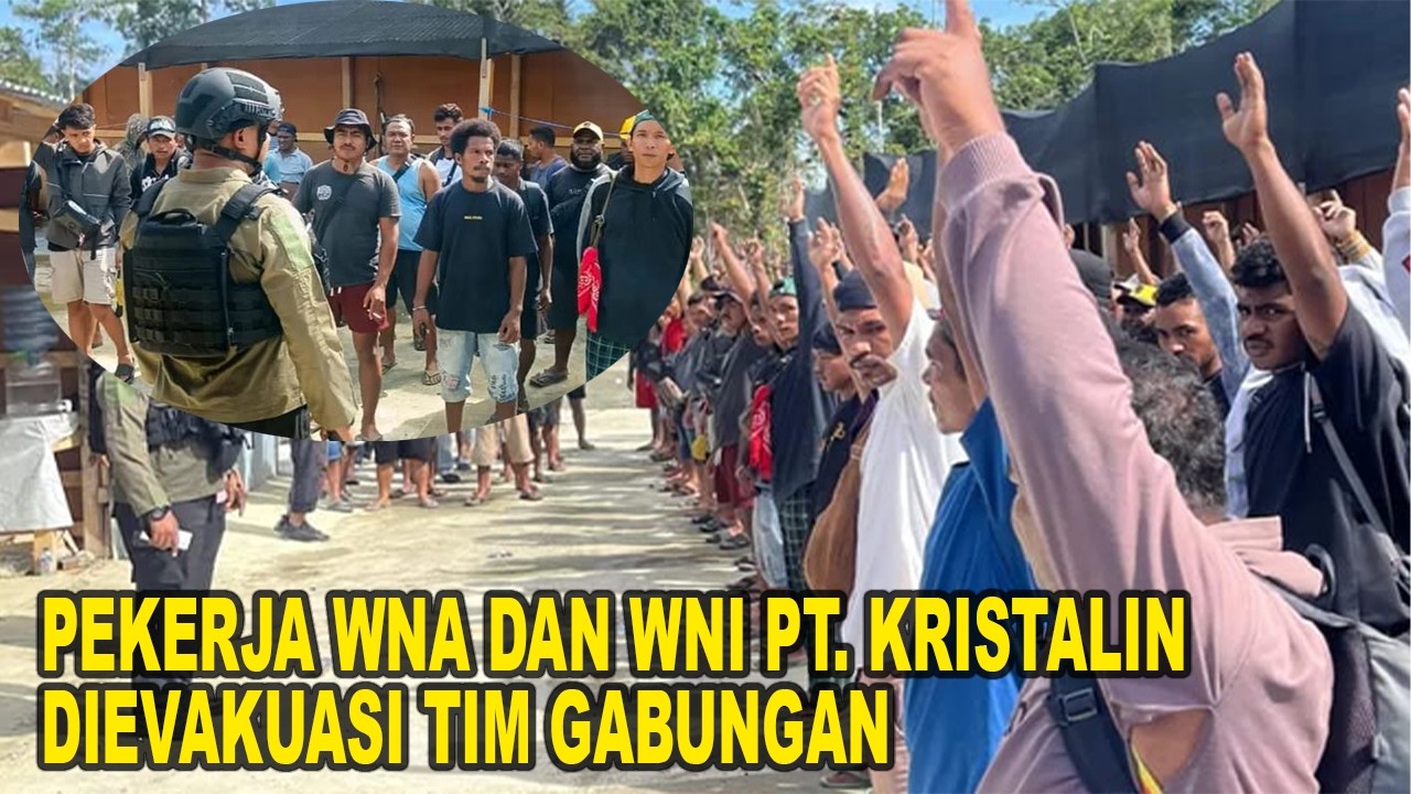 PEKERJA WNA DAN WNI PT  KRISTALIN DIEVAKUASI TIM GABUNGAN