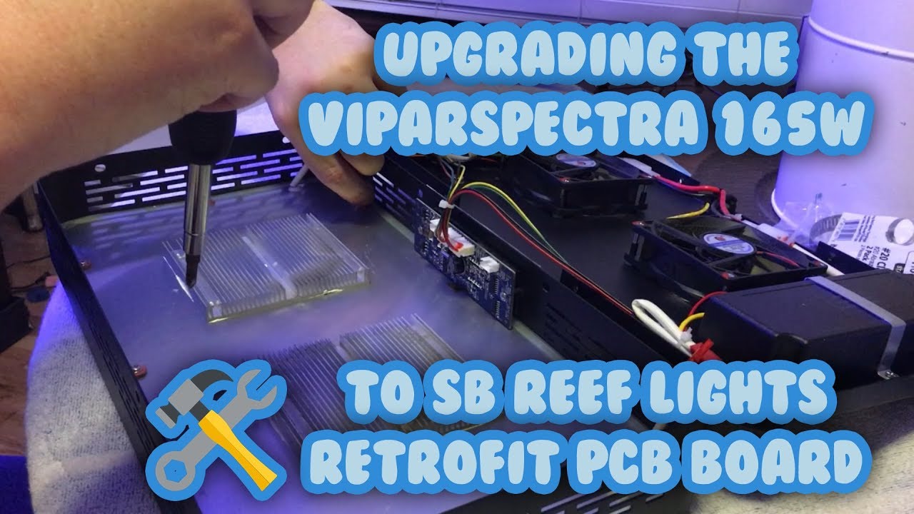 How To Upgrade Viparspectra 165w to SB Reef Lights PCB Tutorial