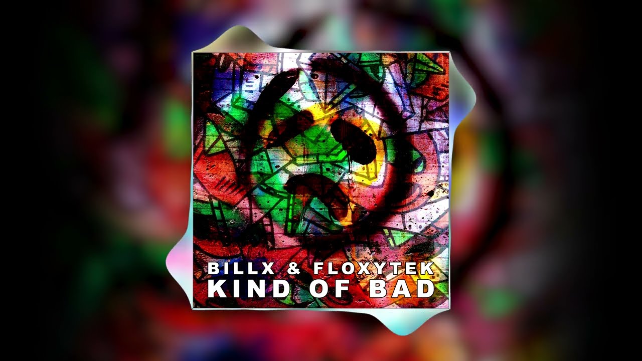 Billx & Floxytek - Kind Of Bad