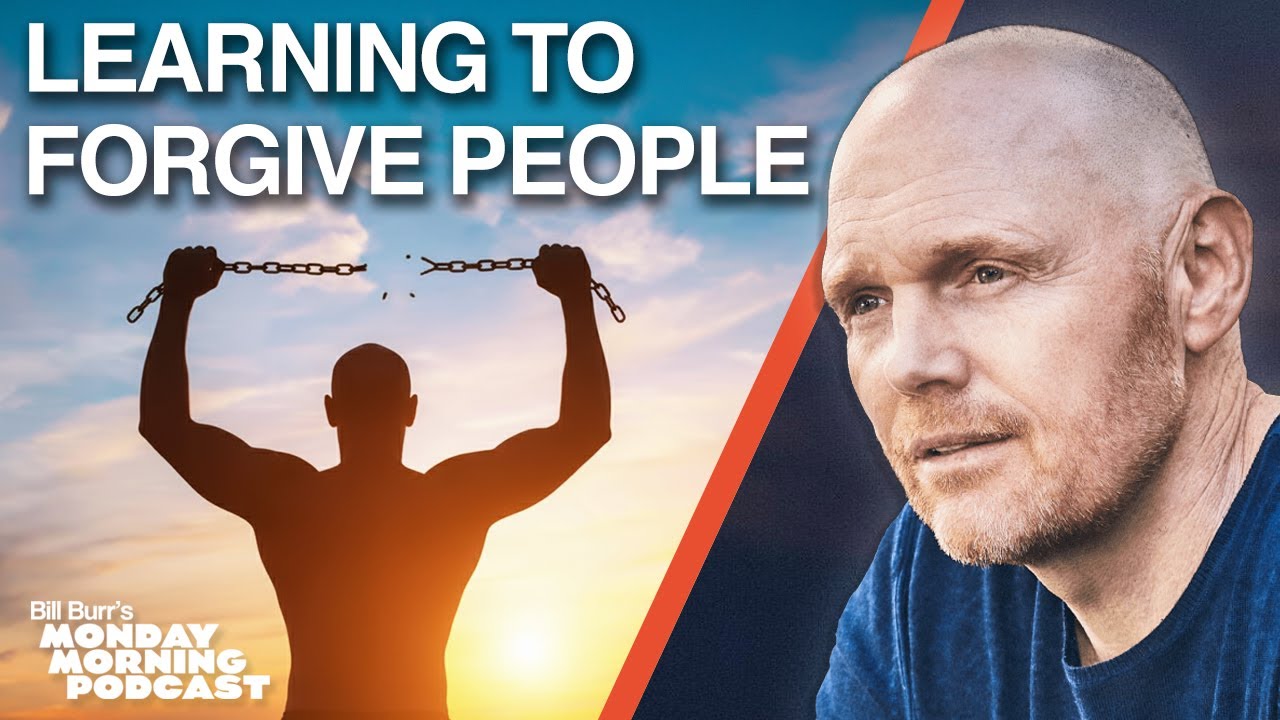 How To Forgive People Who Have Hurt You | Bill Burr