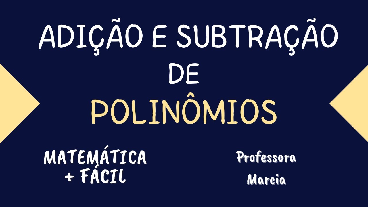 ADIÇÃO E SUBTRAÇÃO DE POLINÕMIOS ✔️Matemática mais fácil - Professora Marcia