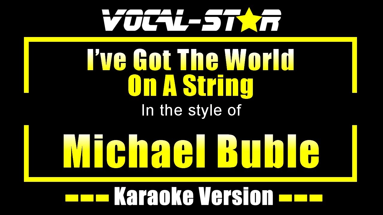 Michael Buble - I've Got The World On A String (Karaoke Version) with Lyrics HD Vocal-Star Karaoke