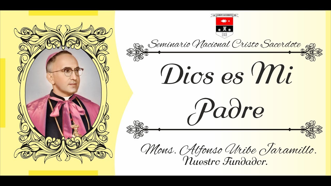 Dios es Mi Padre - Monseñor Enseña - Mons. Alfonso Uribe Jaramillo
