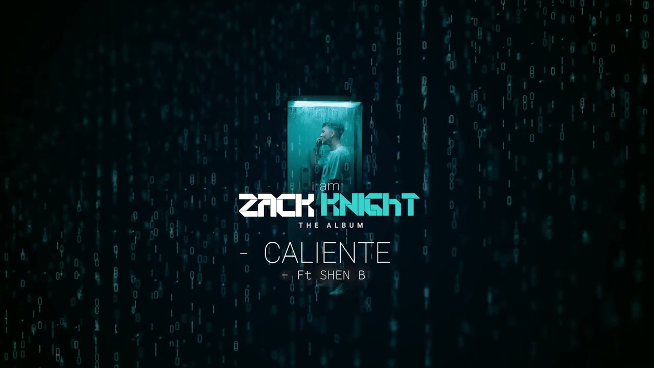 Zack Knight - Caliente Ft Shen B (Official Audio)
