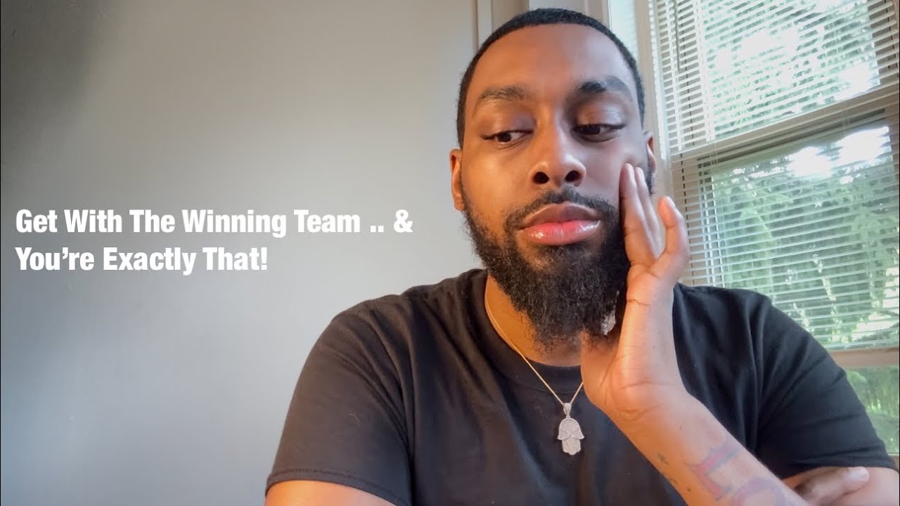 Get With The Winning Team .. & You’re Exactly That!