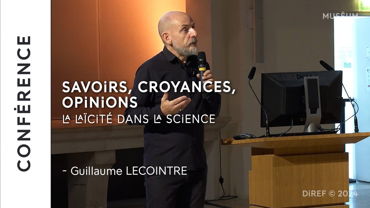 Savoirs, croyances, opinions, la laïcité dans la science - Conférence de Guillaume Lecointre