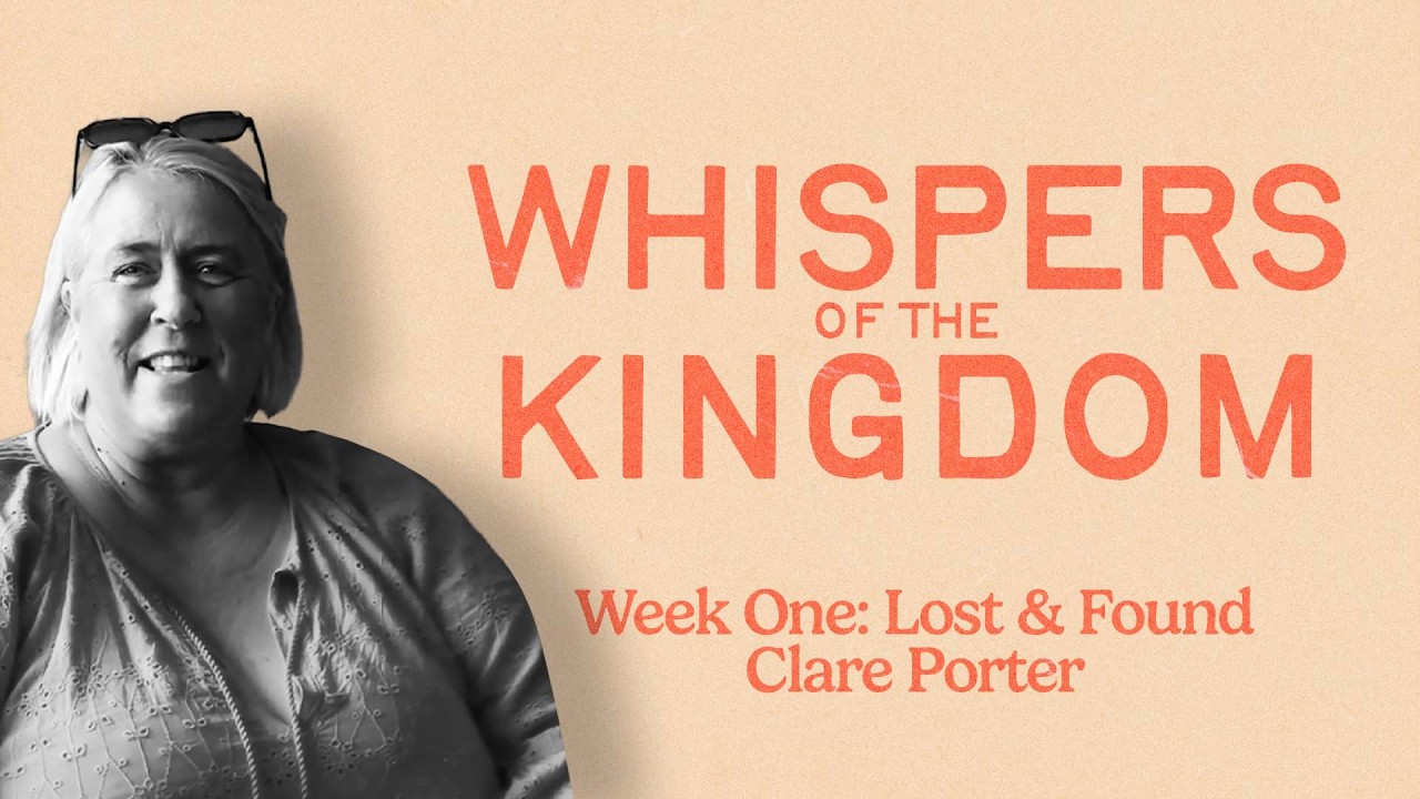 Whispers of the Kingdom | Week One | Clare Porter