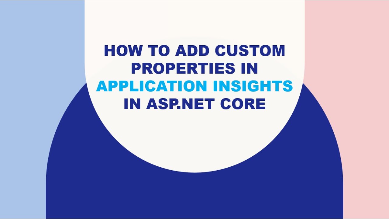 What are the various ways to Add Custom Properties in Application Insights