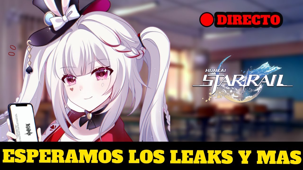 💎 ¡Hoy Vemos Leak Y Mas | DIRECTO DE HONKAI STAR RAIL 🔥