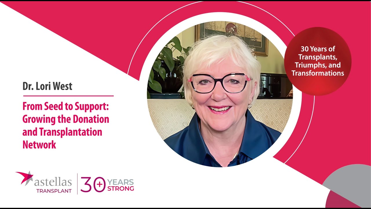 Astellas Transplant 30 Years Strong - Dr. Lori West