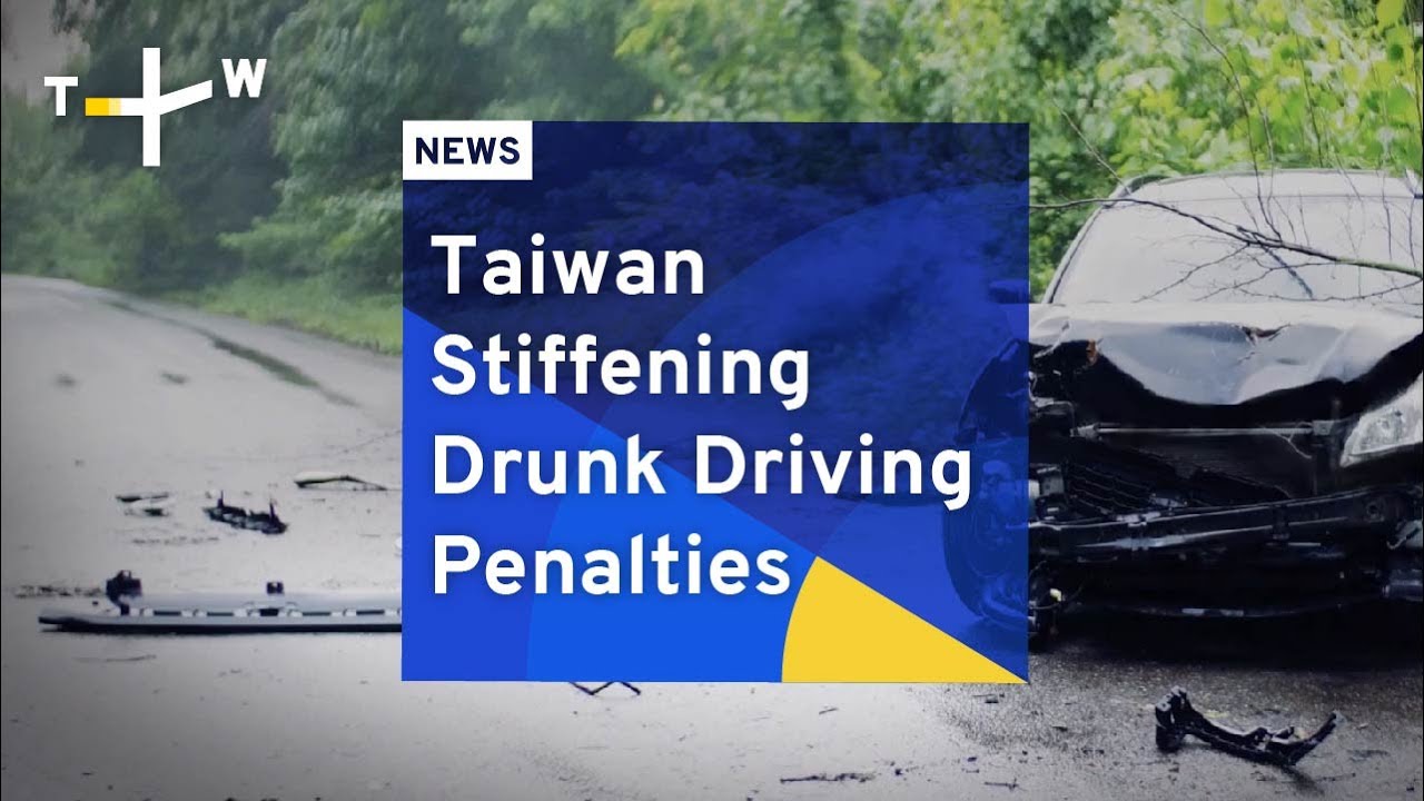 Taiwan Stiffening Drunk Driving Penalties