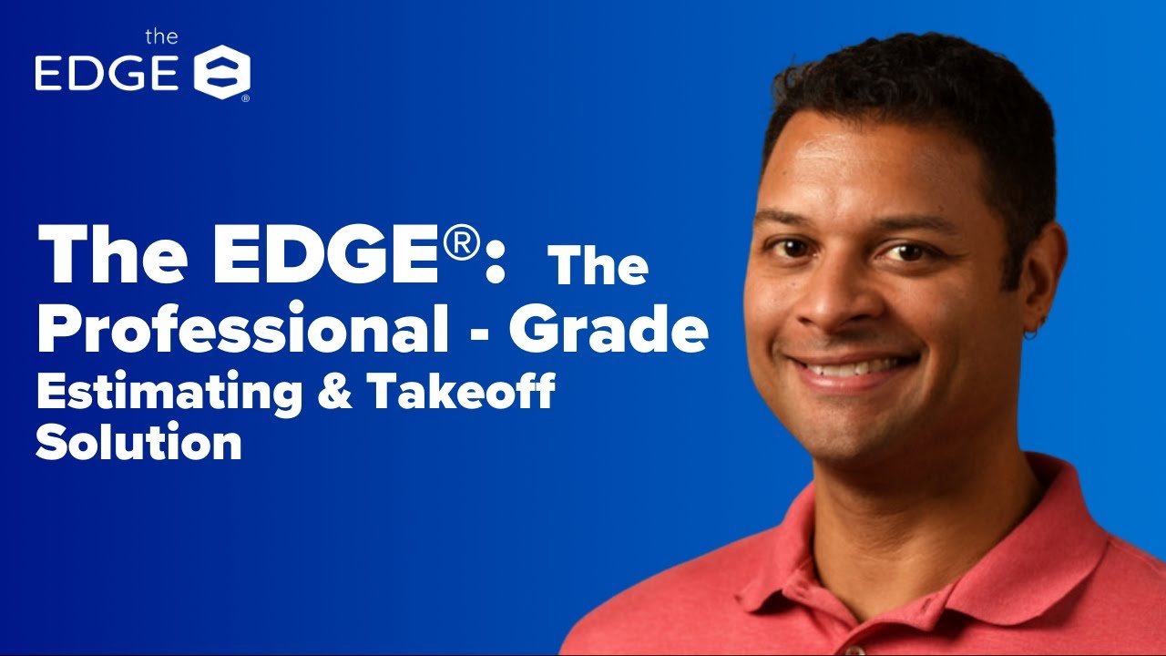 The EDGE®: The Professional-Grade Estimating & Takeoff Solution