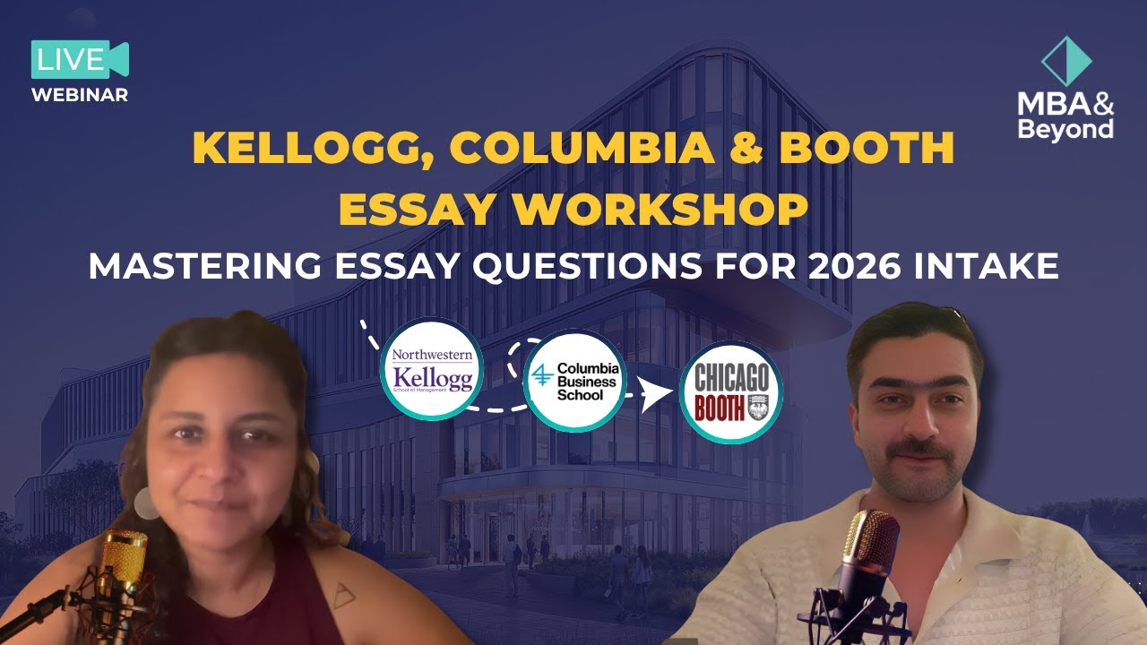 Kellogg, Columbia & Booth Essay Workshop: Mastering Essay Questions for 2026 Intake