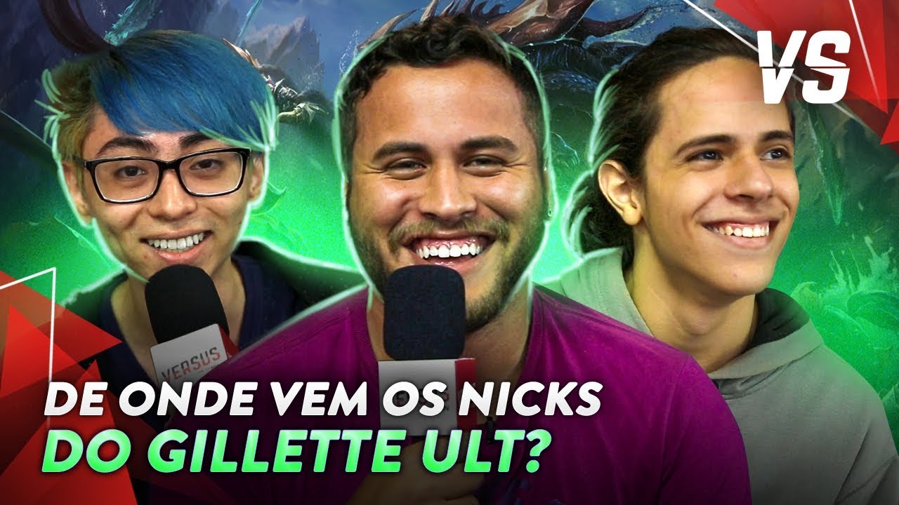GILLETTE ULT - QUAL &Eacute; A ORIGEM DOS NICKNAMES? | Versus Esports