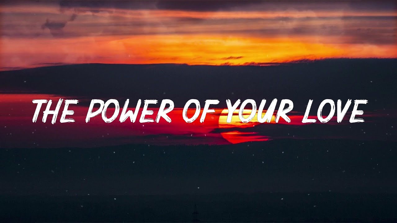 - The Power of Your Love (Lyrics) Jesus I Need You, Who You Say I Am, Real Love