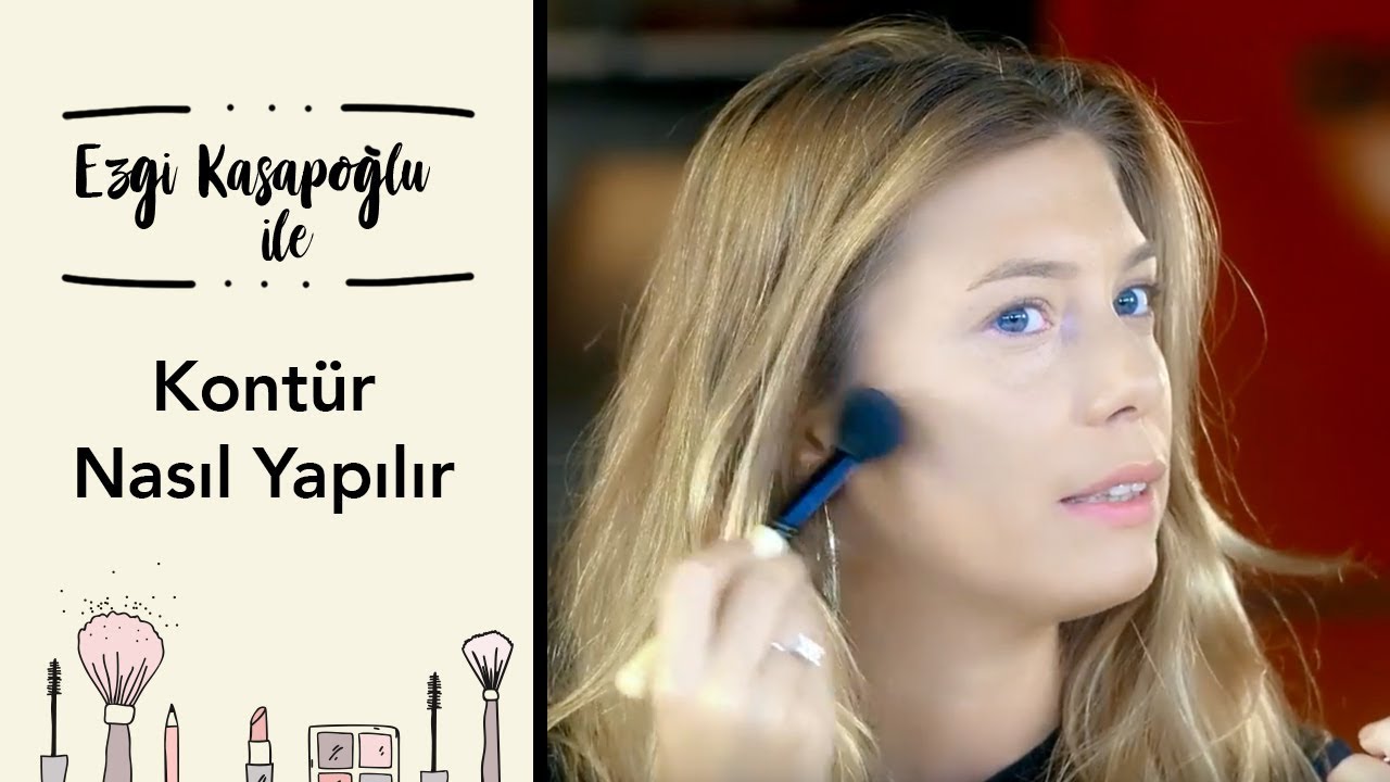 Ezgi Kasapoğlu ile Kontür Uygulaması | Kontür Nedir, Kontür Makyaj Nasıl Yapılır?
