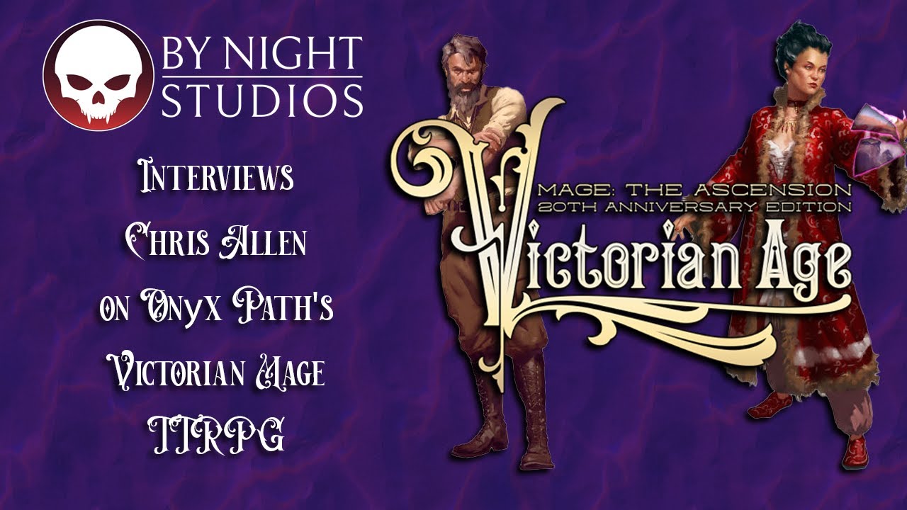 By Night Studios Interviews Chris Allen on Onyx Path's Victorian Mage TTRPG
