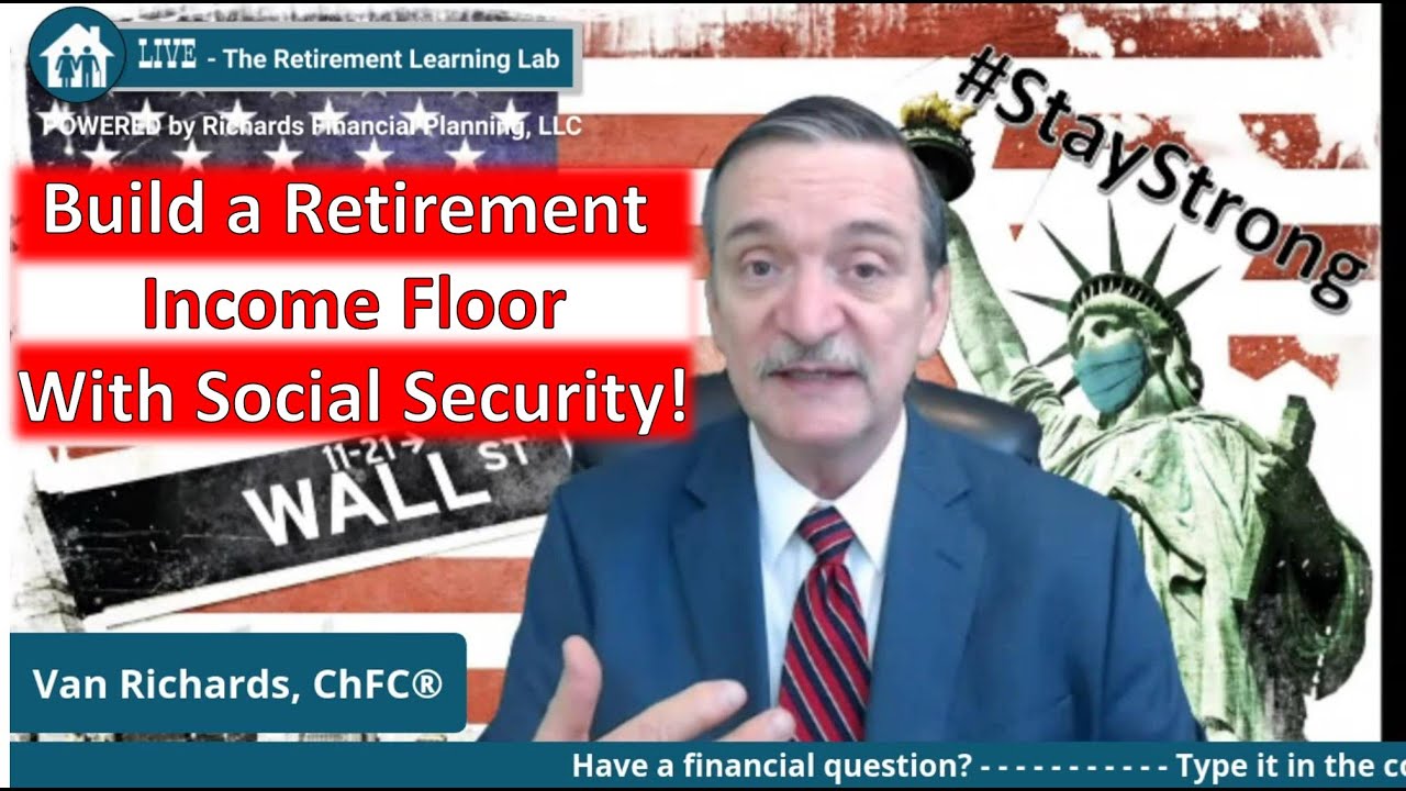 Building a retirement income floor with Social Security.