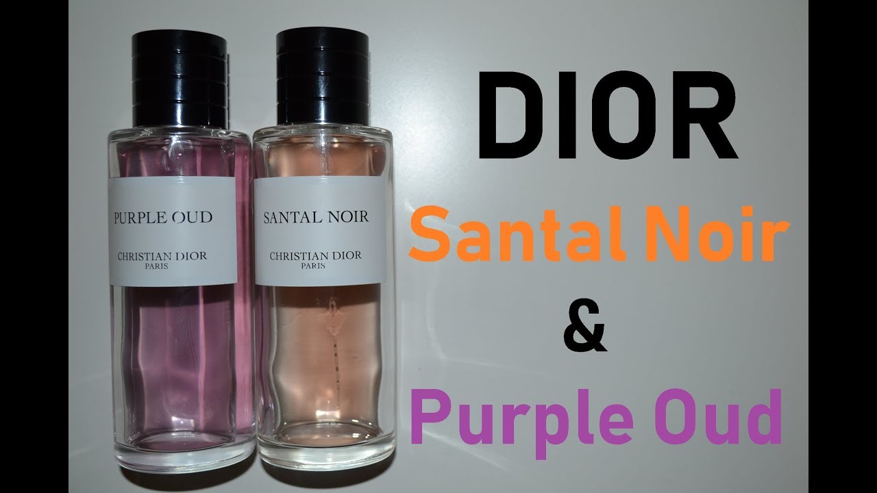 Dior Purple oud and Santal Noir Fragrance Review