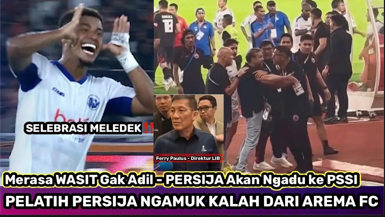 🔴DETIK - DETIK PELATIH PERSIJA NGAMUK KALAH DARI AREMA FC KARENA MERASA WASIT GAK ADIL - RESPON PSSI
