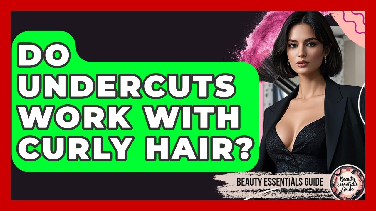 Do Undercuts Work With Curly Hair? - Beauty Essentials Guide
