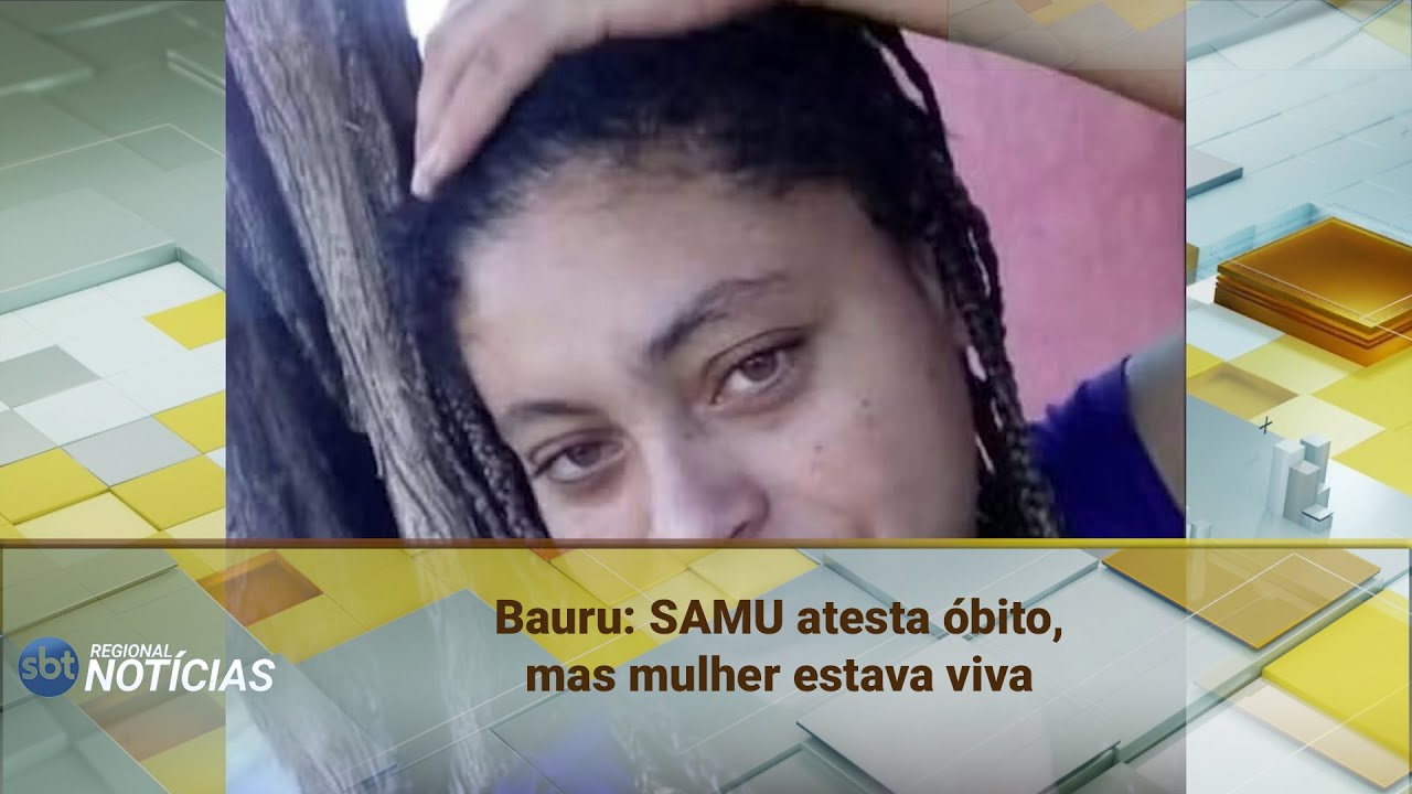 Bauru: SAMU atesta óbito, mas mulher estava viva (20/01/2026)