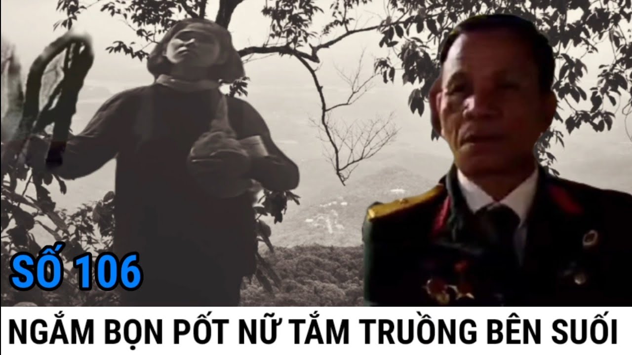 (106) Mấy Em Pốt Nữ Trần Trụi Bên Bờ Suối / CHIẾN TRƯỜNG K