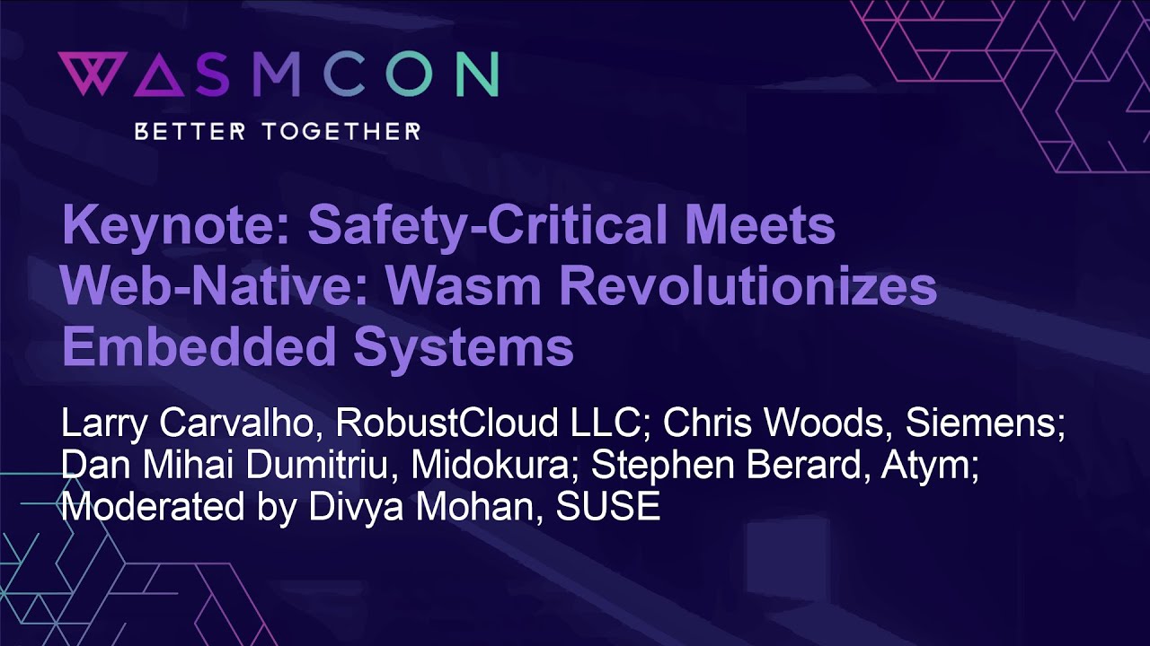 Keynote: Safety-Critical Meets Web-Native: Wasm Revolutionizes Embedded Systems - Panel Discussion