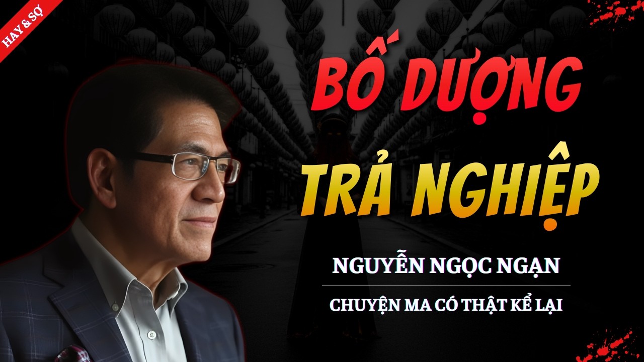 TRUYỆN MA MỚI 2026 | BỐ DƯỢNG TRẢ NGHIỆP || CHUYỆN MA NGUYỄN NGỌC NGẠN KỂ HAY VÀ RỢN NHẤT