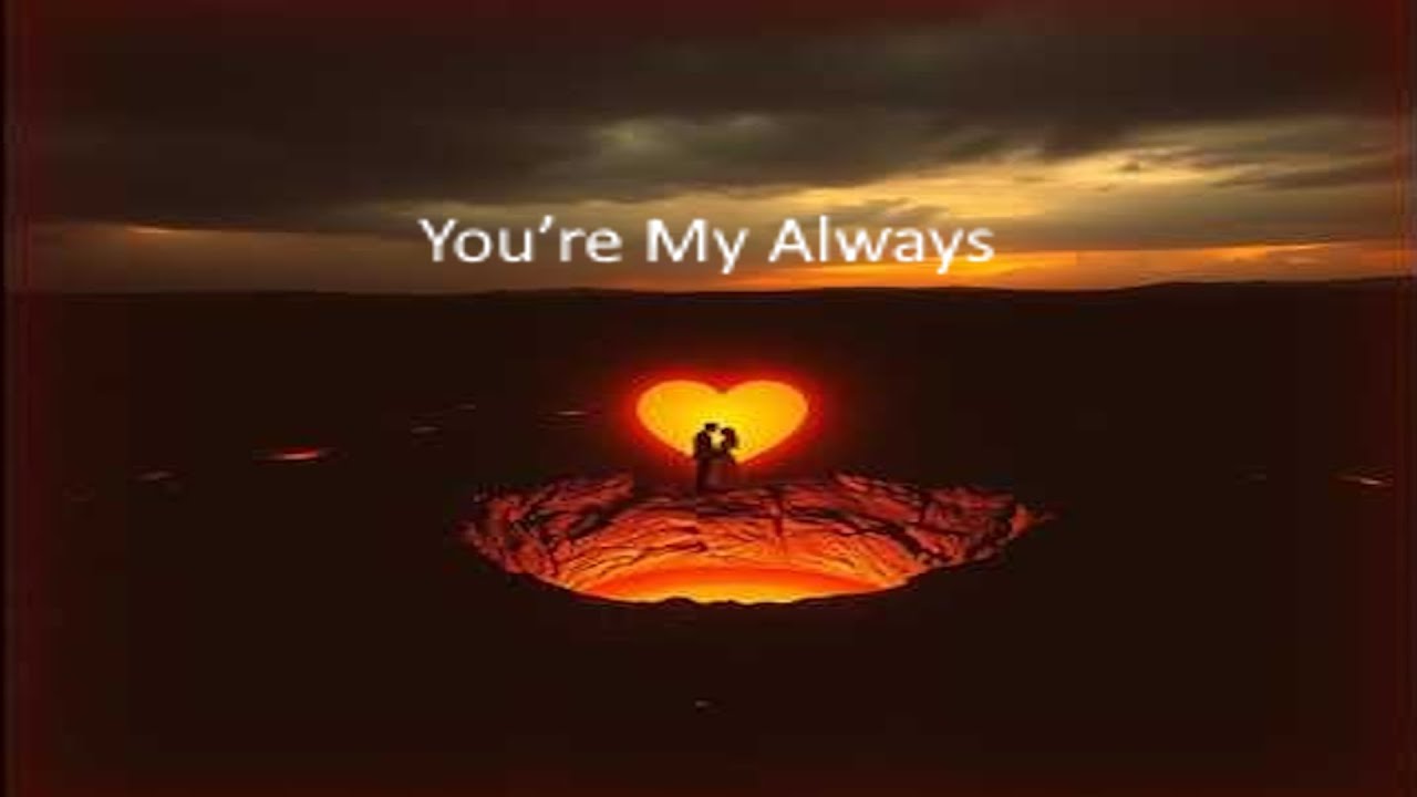 You’re My Always!