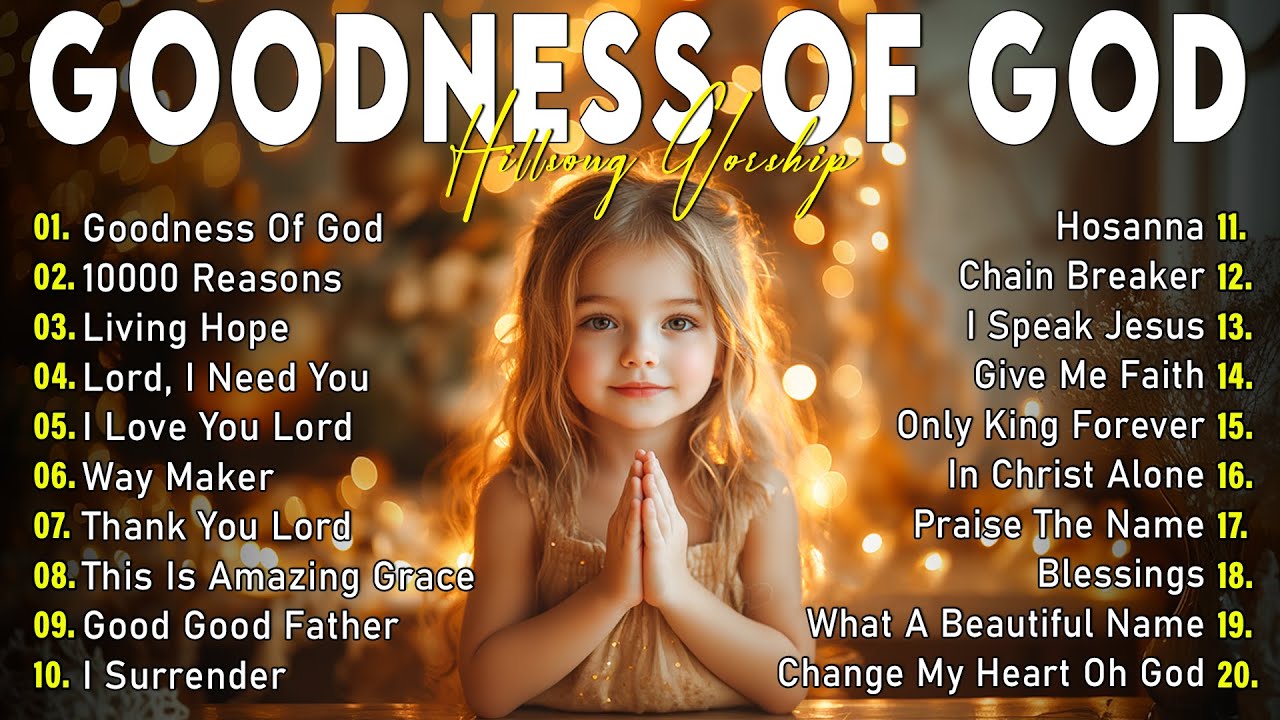 GOODNESS OF GOD~Top Praise and Worship Songs 2025 Playlist-Nonstop Christian Gospel Songs with Lyric
