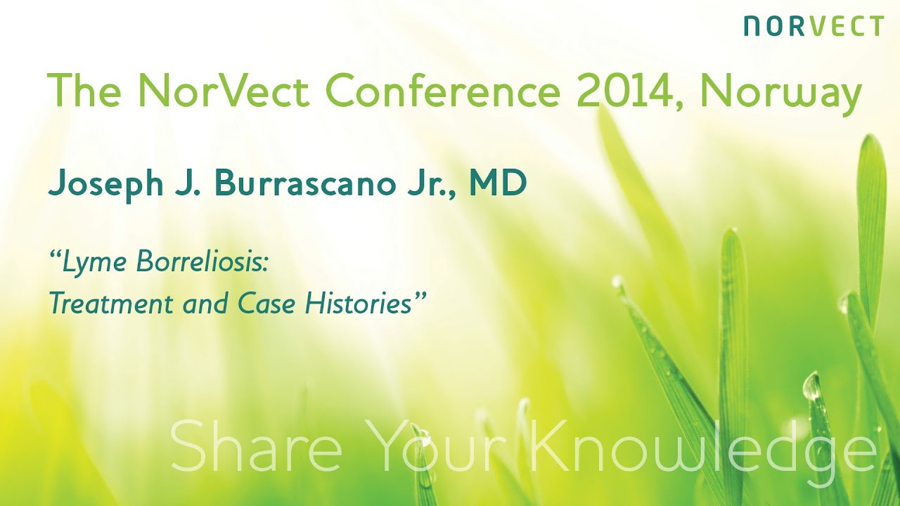 Joseph J. Burrascano Jr. MD. Lyme Borrelisosis: Part 2, NorVect 2014