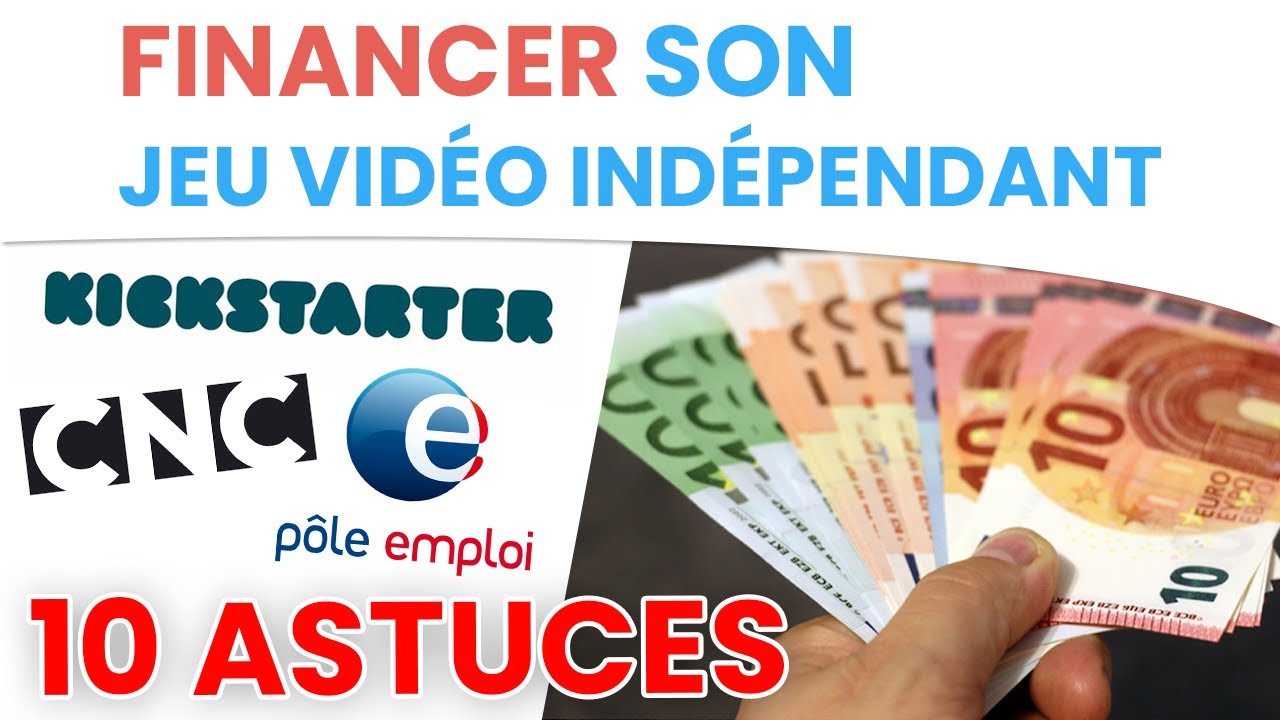 COMMENT FINANCER SON JEU VIDÉO INDÉPENDANT (Banque, subventions, crowdfunding)