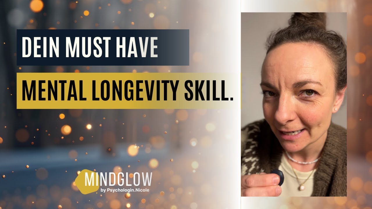 Dein Must-Have MENTAL LONGEVITY Skill