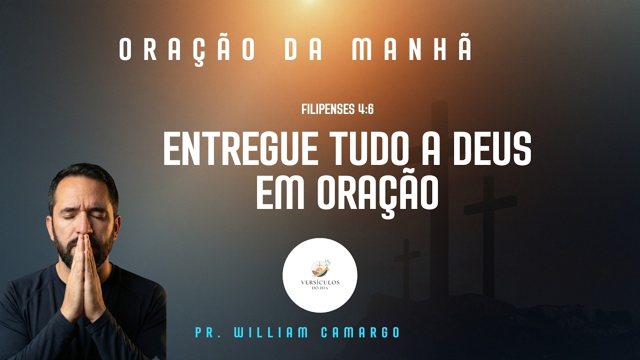 Entregue Tudo a Deus em Oração | Filipenses 4:6 | Oração da manhã
