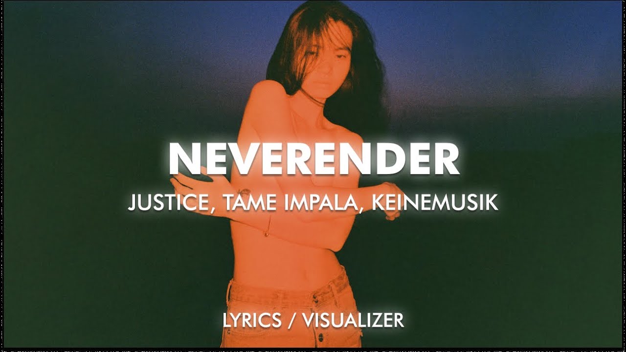 Justice, Tame Impala, Keinemusik - Neverender (Rampa Remix) (Lyrics / Visualizer)