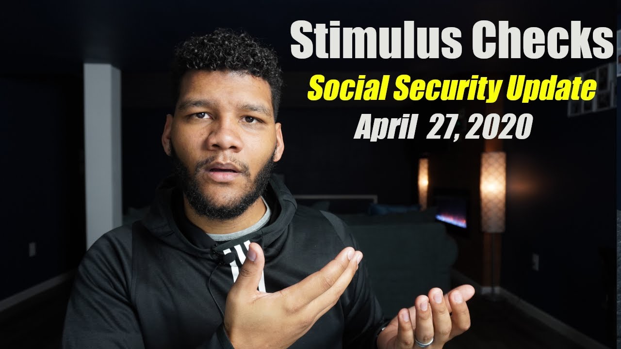 IRS Economic Stimulus Checks || Social Security || April 27, 2020 Update