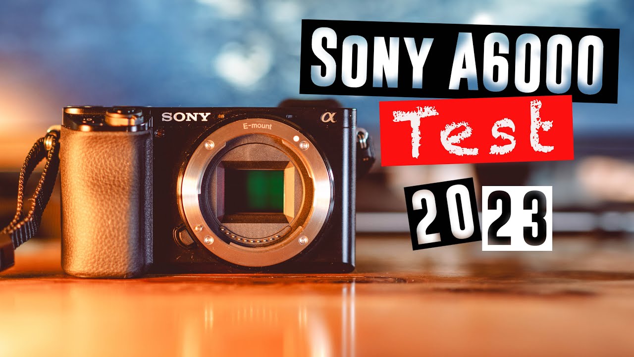 SONY ALPHA 6000 TEST | Lohnt sich die Sony a6000 in 2023