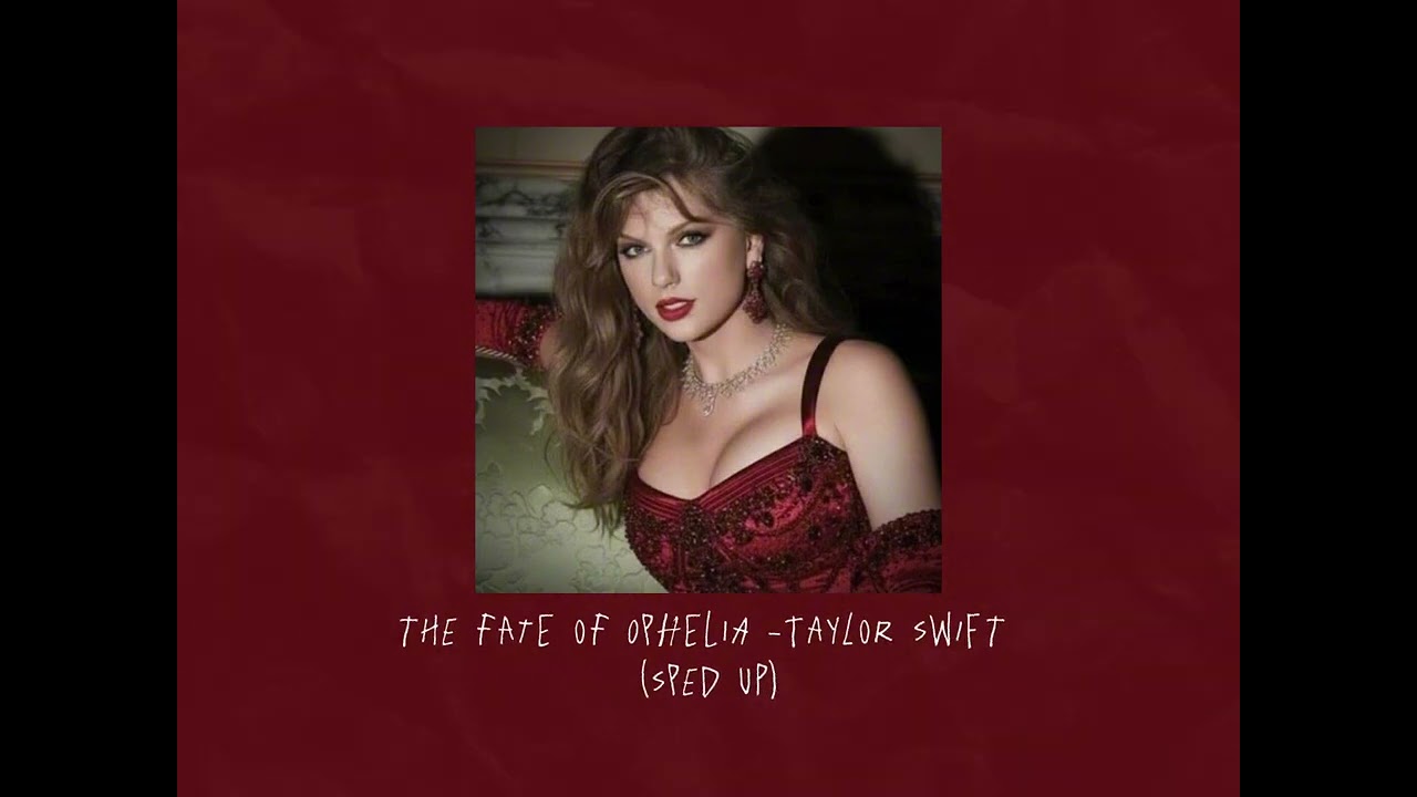 The Fate Of Ophelia-Taylor Swift||(SPED UP)||