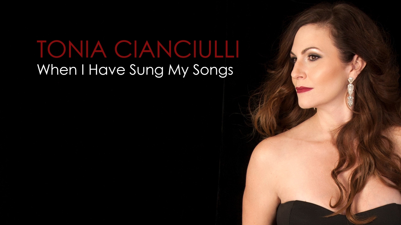 When I Have Sung My Songs To You, TONIA CIANCIULLI
