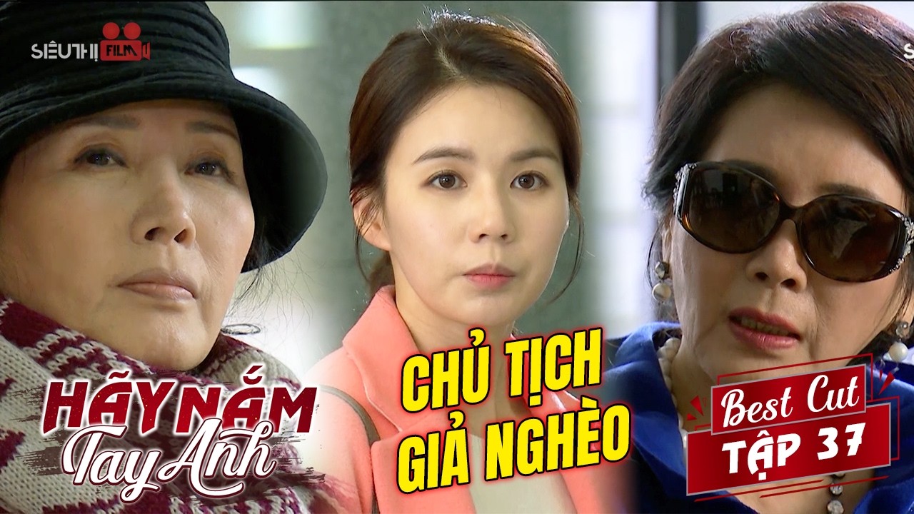 Hãy Nắm Tay Anh - Tập 37 | Nghiên Tú Vô Tình Giúp Bà Cô Nghèo, Không Ngờ Đó Chính Là Chủ Tịch Bí Ẩn
